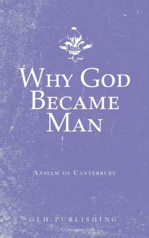 Why God Became Man de Anselm of Canterbury