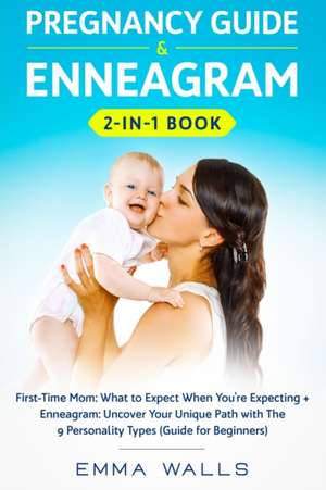 Pregnancy Guide and Enneagram 2-in-1 Book de Emma Walls