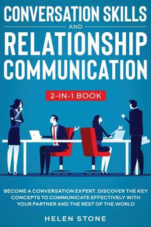 Conversation Skills and Relationship Communication 2-in-1 Book de Helen Stone