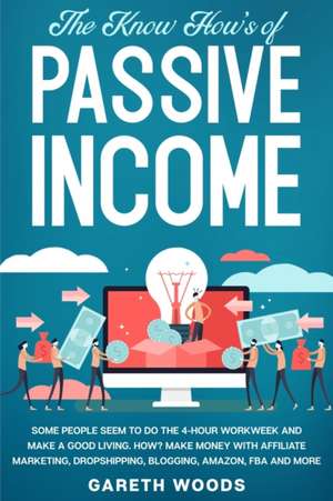 The Know How's of Passive Income de Gareth Woods