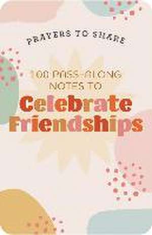 Prayers to Share-Celebrate Friendships de Dayspring