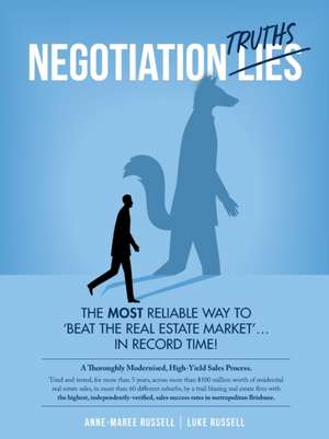 Negotiation Truths: The most reliable way to beat the real estate market ... in record time! de Anne-Maree Elizabeth Russell