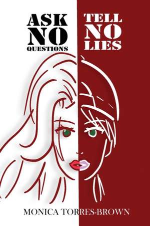 Ask No Questions Tell No Lies de Monica Torres-Brown