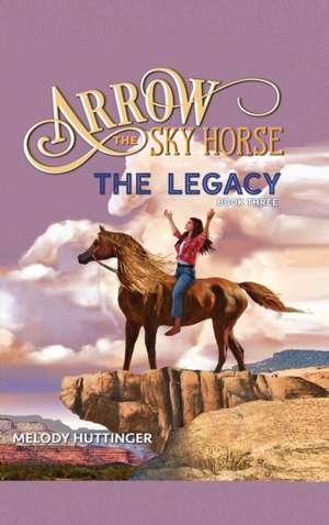 Arrow the Sky Horse de Melody Huttinger