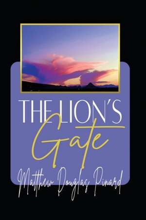 The Lion's Gate de Matthew Douglas Pinard