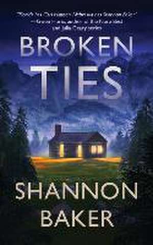 Broken Ties de Shannon Baker