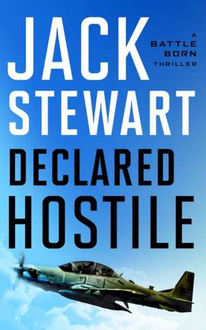 Declared Hostile de Jack Stewart