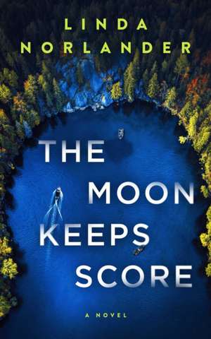 The Moon Keeps Score de Linda Norlander