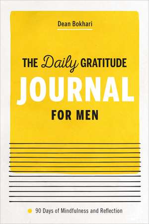 The Daily Gratitude Journal for Men: 90 Days of Mindfulness and Reflection de Dean Bokhari