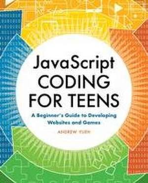 JavaScript Coding for Teens de Andrew Yueh