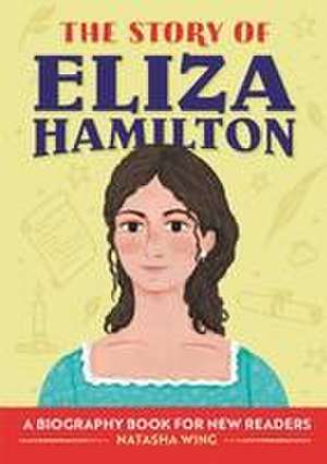 The Story of Eliza Hamilton de Natasha Wing