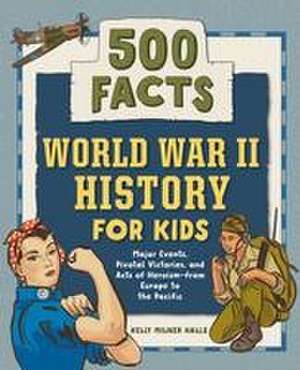 World War II History for Kids de Kelly Milner Halls