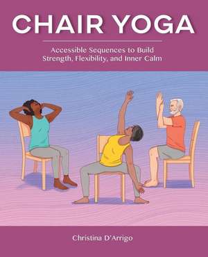 Chair Yoga de Christina D'Arrigo