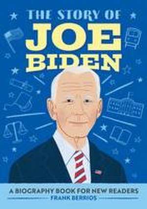 The Story of Joe Biden de Frank J Berrios