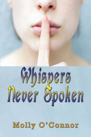 Whispers Never Spoken de Molly O'Connor