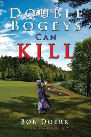 Double Bogeys Can Kill de Bob Doerr