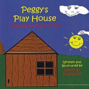 Peggy's Play House A Wonderful Place to Play de David E. Swarbrick