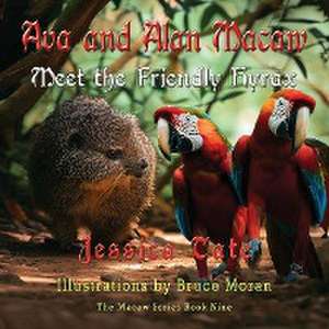 Ava and Alan Macaw Meet the Friendly Hyrax de Jessica Tate