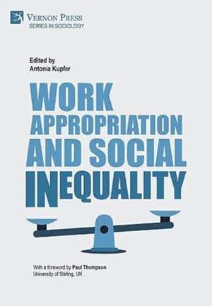 Work Appropriation and Social Inequality de Antonia Kupfer