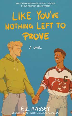 Like You've Nothing Left to Prove de E. L. Massey