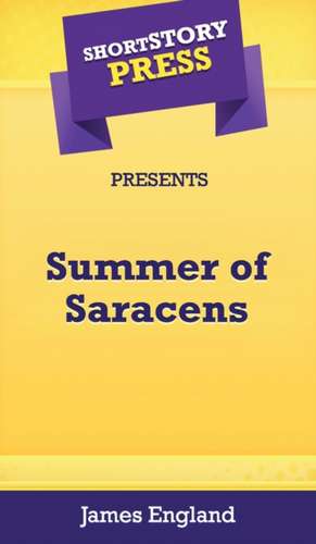 Short Story Press Presents Summer of Saracens de James England