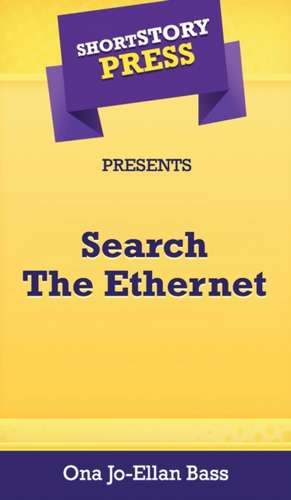 Short Story Press Presents Search The Ethernet de Ona Jo-Ellan Bass