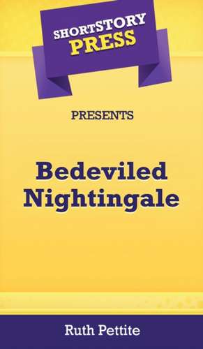 Short Story Press Presents Bedeviled Nightingale de Ruth Pettite