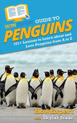 HowExpert Guide to Penguins de Howexpert