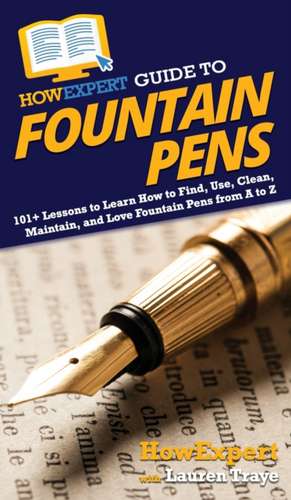 HowExpert Guide to Fountain Pens de Howexpert