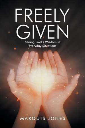 Freely Given de Marquis D. Jones