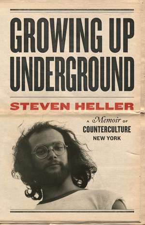 Growing Up Underground de Steven Heller