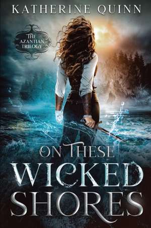 On These Wicked Shores de Katherine Quinn