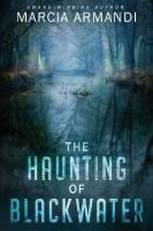 The Haunting of Blackwater de Marcia Armandi