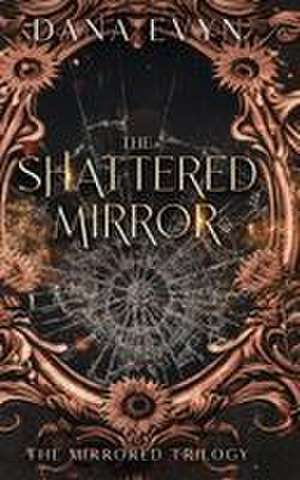 The Shattered Mirror de Dana Evyn
