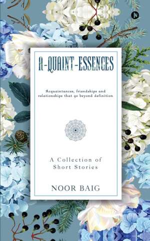 A-Quaint-Essences: A Collection of Short Stories de Noor Baig