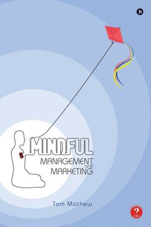 Mindful Management and Marketing de Tom Mathew