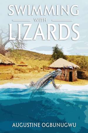 Swimming with Lizards de Augustine Ogbunugwu