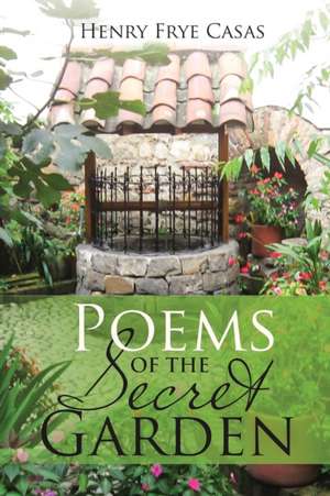 Poems of the Secret Garden de Henry Frye Casas