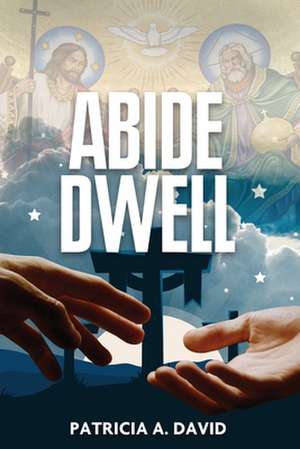 Abide Dwell de Patricia A. David