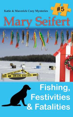 Fishing, Festivities, & Fatalities de Mary Seifert