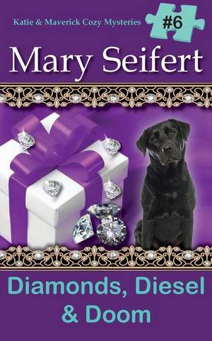 Diamonds, Diesel, & Doom de Mary Seifert