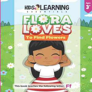 Flora Loves To Find Flowers: Flora loves to find flowers. What will Flora find while she searches for flowers? See for yourself and learn words sta de Nicole S. Ross