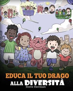 Educa il tuo drago alla diversità de Steve Herman