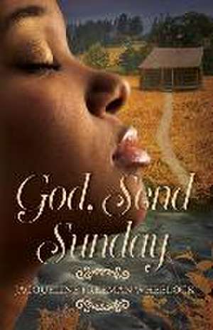 God, Send Sunday de Jacqueline Freeman Wheelock