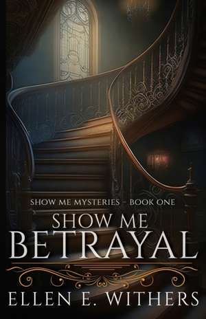 Show Me Betrayal de Ellen E. Withers