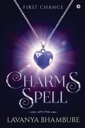 Charms Spell: First Chance de Lavanya Bhambure