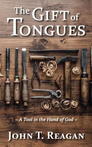 The Gift of Tongues de John T Reagan