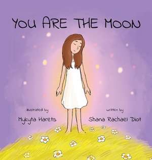 You are the Moon de Shana Rachael Diot