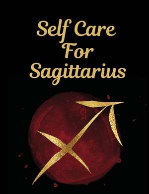 Self Care For Sagittarius de Patricia Larson