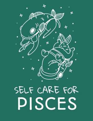 Self Care For Pisces de Patricia Larson